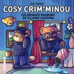 Kleurboek Cosy Colo - Jade Summer - Cosy crim'minou - Coloriages mignons de vilains chatons