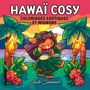 Hawaï Cosy - Jade Summer - Coloriages exotiques et mignons pour adultes pour se détendre - Cosy colo